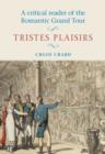 A Critical Reader of the Romantic Grand Tour : Tristes Plaisirs - Book