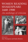 Women Reading Shakespeare 1660-1900 : An Anthology of Criticism - Book