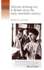 Women Drinking out in Britain Since the Early Twentieth Century - Book