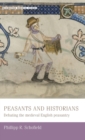 Peasants and Historians : Debating the Medieval English Peasantry - Book