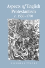 Aspects of English Protestantism C.1530-1700 - Book