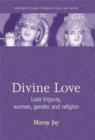 Divine Love : Luce Irigaray, Women, Gender, and Religion - Book