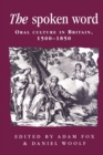 The Spoken Word : Oral Culture in Britain, 1500-1850 - Book