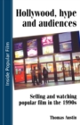 Hollywood Hype and Audiences : Selling and Watching - Book