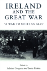 Ireland and the Great War : 'A War to Unite Us All'? - Book