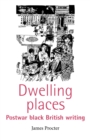 Dwelling Places : Postwar Black British Writing - Book