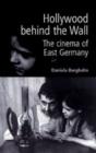 Hollywood Behind the Wall : The Cinema of East Germany - Book