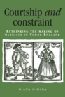 Courtship and Constraint : Rethinking the Making of Marriage in Tudor England - Book
