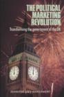 The Political Marketing Revolution : Transforming the Government of the Uk - Book