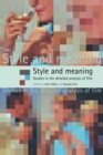 Style and Meaning : Studies in the Detailed Analysis of Film - Book
