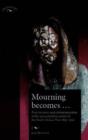 Mourning Becomes... : Post/memory and Commemoration of the Concentration Camps of the South African War 1899-1902 - Book