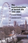 Transformation of British Life 1950-2000 : A Social History - Book