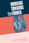 Working Towards the FuHrer : Essays in Honour of Sir Ian Kershaw - Book