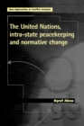 The United Nations, Intra-State Peacekeeping and Normative Change - Book