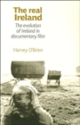 The Real Ireland : The Evolution of Ireland in Documentary Film - Book