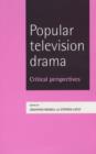 Popular Television Drama : Critical Perspectives - Book
