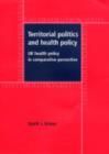 Territorial Politics and Health Policy : UK Health Policy in Comparative Perspective - Book