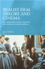 Realist Film Theory and Cinema : The Nineteenth-century Lukacsian and Intuitionist Realist Traditions - Book