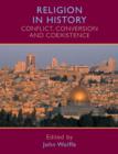 Religion in History : Conflict, Conversion and Coexistence - Book