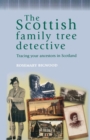 The Scottish Family Tree Detective : Tracing Your Ancestors in Scotland - Book