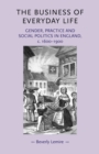 The Business of Everyday Life : Gender, Practice and Social Politics in England, C.1600-1900 - Book