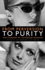 From Perversion to Purity : The Stardom of Catherine Deneuve - Book