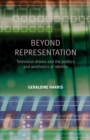 Beyond Representation : Television Drama and the Politics and Aesthetics of Identity - Book