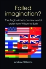 Failed Imagination? : The Anglo-American New World Order from Wilson to Bush (2nd Ed.) - Book