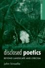 Disclosed Poetics : Beyond Landscape and Lyricism - Book