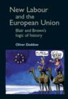 New Labour and the European Union : Blair and Brown's Logic of History - Book