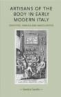 Artisans of the Body in Early Modern Italy : Identities, Families and Masculinities - Book