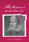 Shakespeare for the Wiser Sort : Solving Shakespeare's Riddles in the Comedy of Errors, Romeo and Juliet, King John, 1-2 Henry IV, the Merchant of Venice, Henry V, Julius Caesar, Othello, Macbeth, and - Book