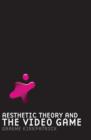 Aesthetic Theory and the Video Game - Book