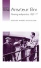 Amateur Film : Meaning and Practice c. 1927-77 - Book