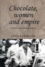 Chocolate, Women and Empire : A Social and Cultural History - Book