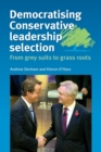 Democratising Conservative Leadership Selection : From Grey Suits to Grass Roots - Book