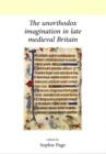 The Unorthodox Imagination in Late Medieval Britain - Book