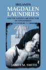 Ireland's Magdalen Laundries and the Nation's Architecture of Containment - Book