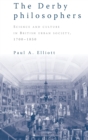 The Derby Philosophers : Science and Culture in British Urban Society, 1700-1850 - Book