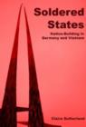 Soldered States: Nation-Building in Germany and Vietnam - Book
