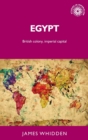 Egypt : British Colony, Imperial Capital - Book
