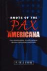 Roots of the Pax Americana : Decolonisation, Development, Democratisation and Trade - Book
