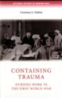 Containing Trauma : Nursing Work in the First World War - Book