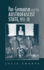 Pan-Germanism and the Austrofascist State, 1933-38 - Book