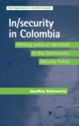 In/Security in Colombia : Writing Political Identities in the Democratic Security Policy - Book