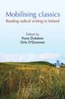 Mobilising Classics : Reading Radical Writing in Ireland - Book