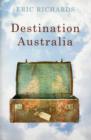 Destination Australia : Migration to Australia Since 1901 - Book