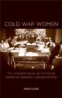 Cold War Women : The International Activities of American Women’s Organisations - Book