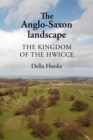 The Anglo-Saxon Landscape : The Kingdom of the Hwicce - Book
