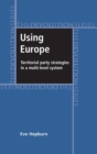 Using Europe: Territorial Party Strategies in a Multi-Level System - Book